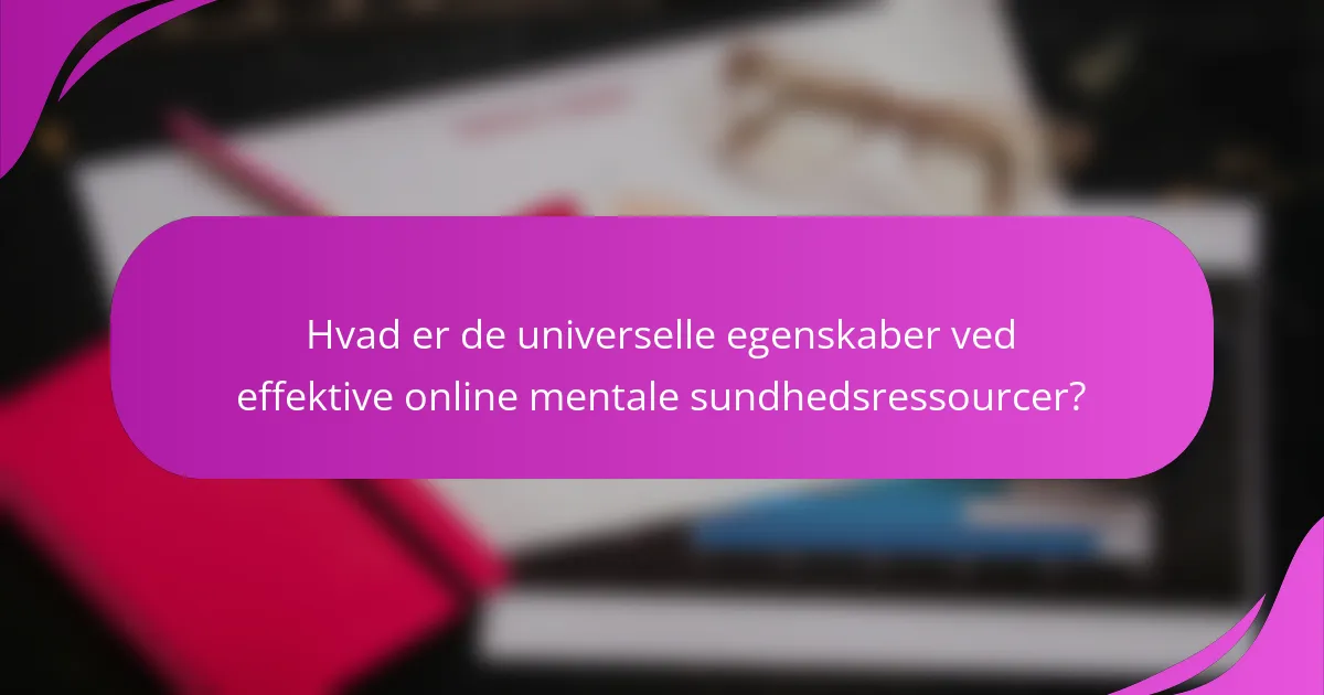 Hvad er de universelle egenskaber ved effektive online mentale sundhedsressourcer?