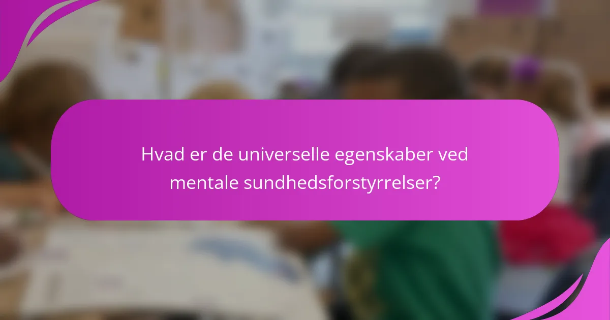 Hvad er de universelle egenskaber ved mentale sundhedsforstyrrelser?
