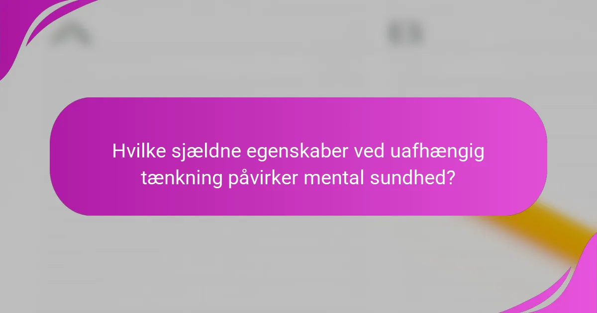 Hvilke sjældne egenskaber ved uafhængig tænkning påvirker mental sundhed?