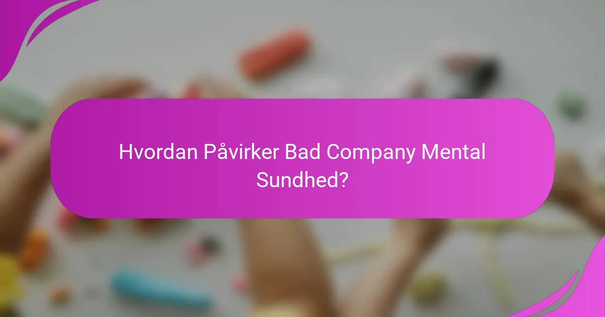 Hvordan Påvirker Bad Company Mental Sundhed?