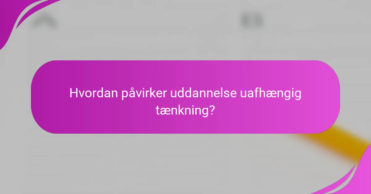 Hvordan påvirker uddannelse uafhængig tænkning?